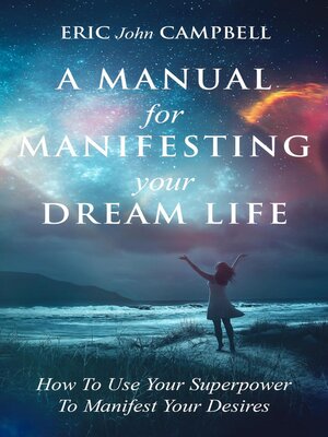 cover image of A Manual For Manifesting Your Dream Life